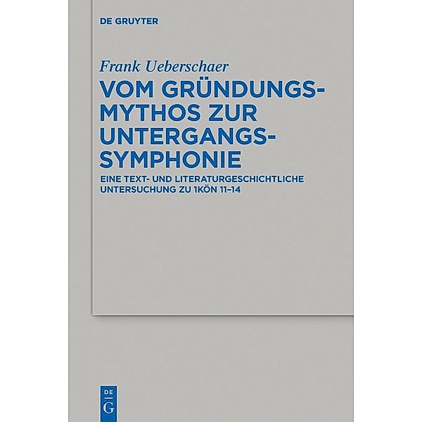 Vom Gründungsmythos zur Untergangssymphonie / Beihefte zur Zeitschrift für die alttestamentliche Wissenschaft Bd.481, Frank Ueberschaer
