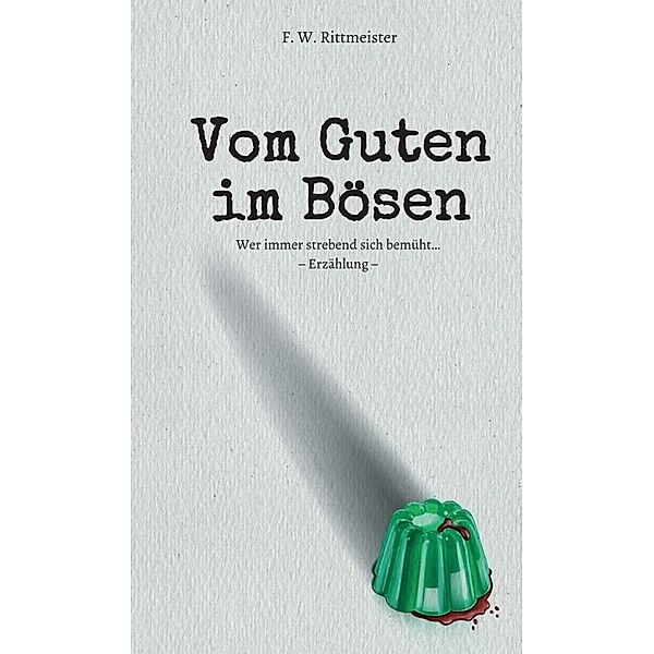 Vom Guten im Bösen, Friedrich Wilhelm Rittmeister