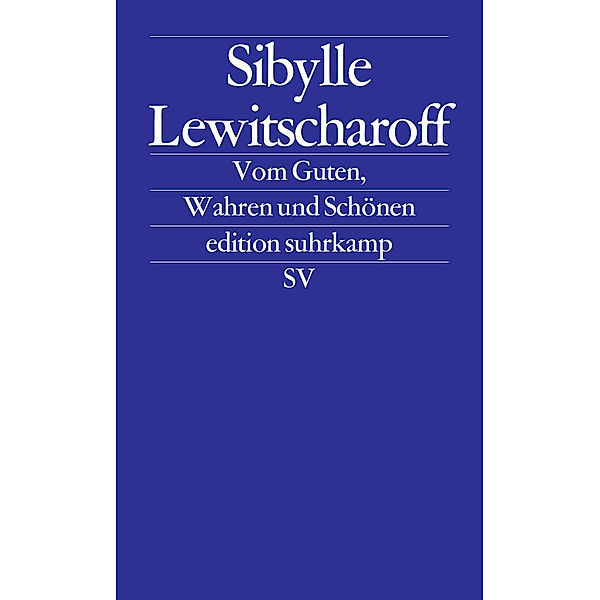Vom Guten, Wahren und Schönen, Sibylle Lewitscharoff