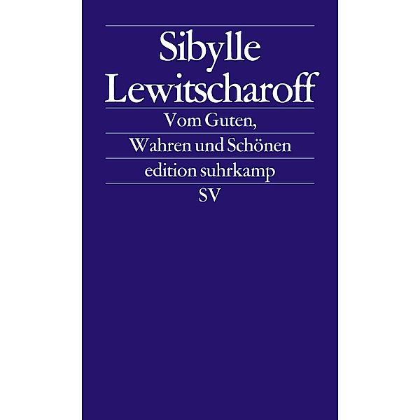 Vom Guten, Wahren und Schönen, Sibylle Lewitscharoff