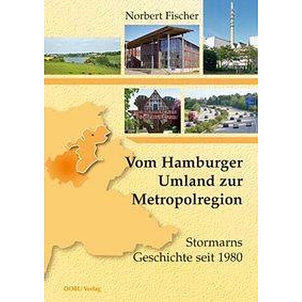 Vom Hamburger Umland zur Metropolregion: Stormarns Geschichte seit 1980, Norbert Fischer