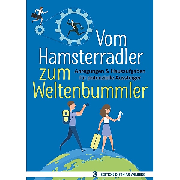 Vom Hamsterradler zum Weltenbummler, Dietmar Wilberg