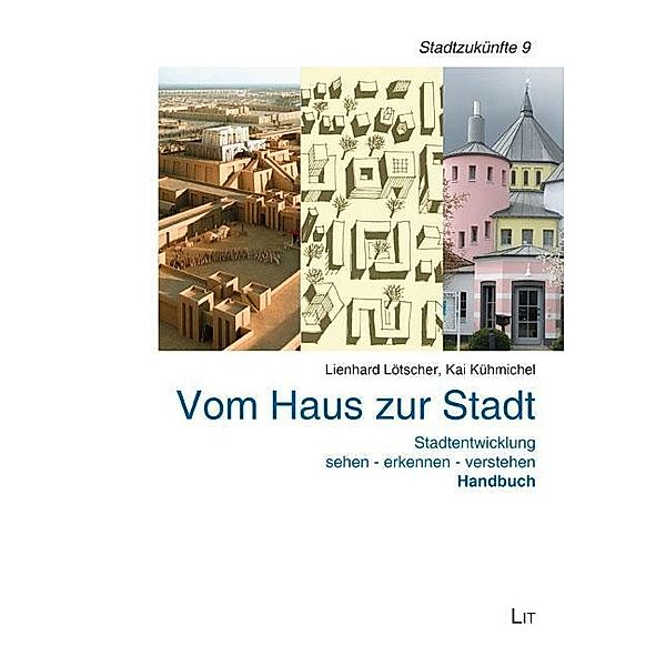 Vom Haus zur Stadt, Lienhard Lötscher, Kai Kühmichel