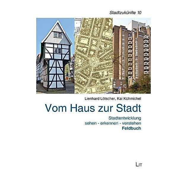 Vom Haus zur Stadt, Lienhard Lötscher, Kai Kühmichel