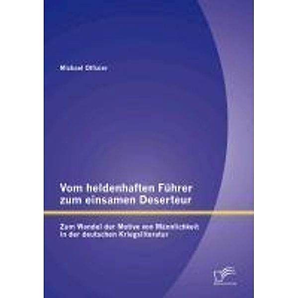 Vom heldenhaften Führer zum einsamen Deserteur, Michael Offizier