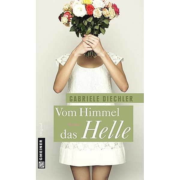 Vom Himmel das Helle / Frauenromane im GMEINER-Verlag, Gabriele Diechler