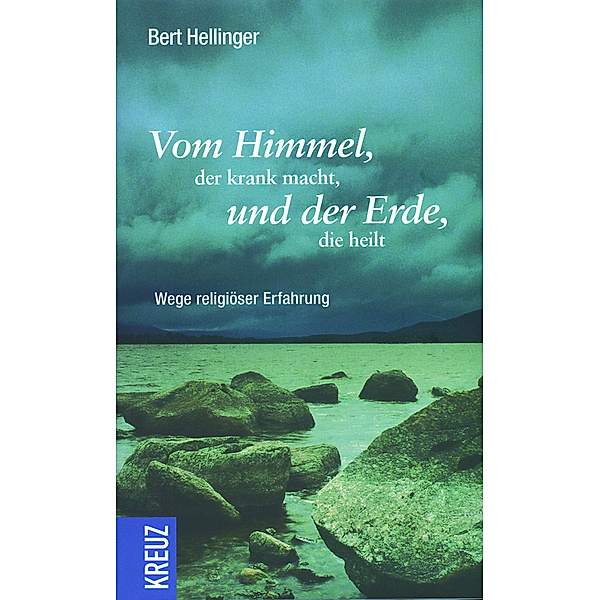 Vom Himmel, der krank macht, und der Erde, die heilt, Bert Hellinger