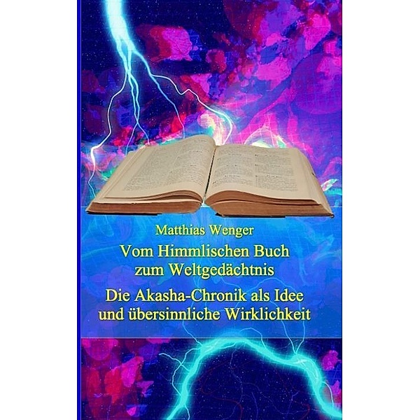 Vom Himmlischen Buch zum Weltgedächtnis, Matthias Wenger