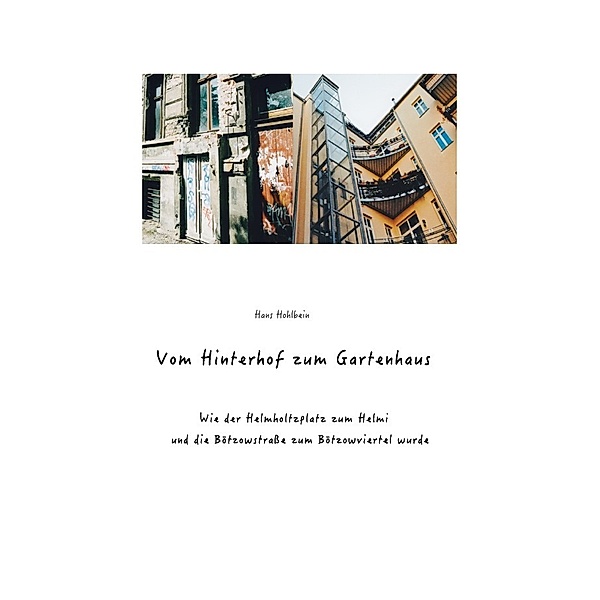 Vom Hinterhof zum Gartenhaus, Hans-Georg Hohlbein