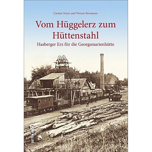 Vom Hüggelerz zum Hüttenstahl, Werner Beermann, Wilfried Anders