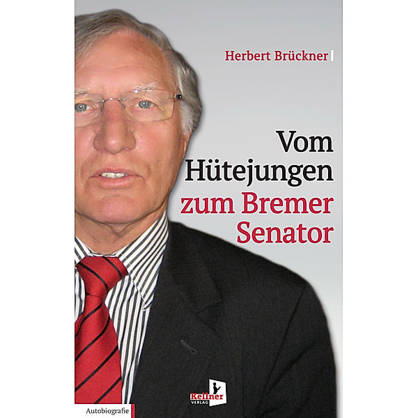 Vom Hütejungen zum Bremer Senator, Herbert Brückner