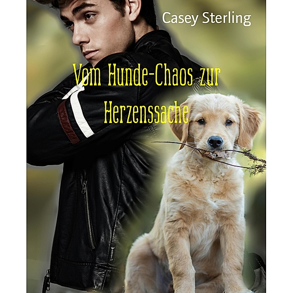 Vom Hunde-Chaos zur Herzenssache, Casey Sterling