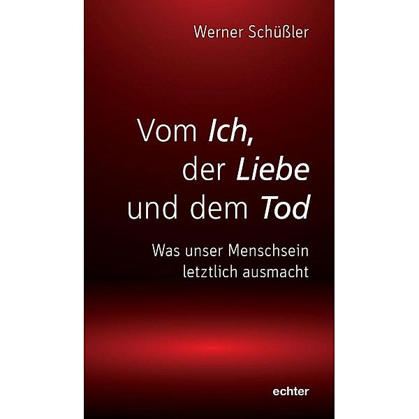 Vom Ich, der Liebe und dem Tod, Werner Schüssler