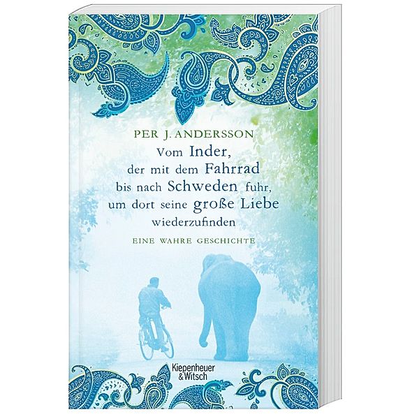 Vom Inder, der mit dem Fahrrad bis nach Schweden fuhr, um dort seine große Liebe wiederzufinden, Per J. Andersson