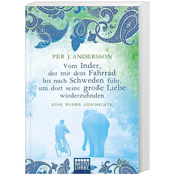 Vom Inder, der mit dem Fahrrad bis nach Schweden fuhr, um dort seine große Liebe wiederzufinden, Per J. Andersson