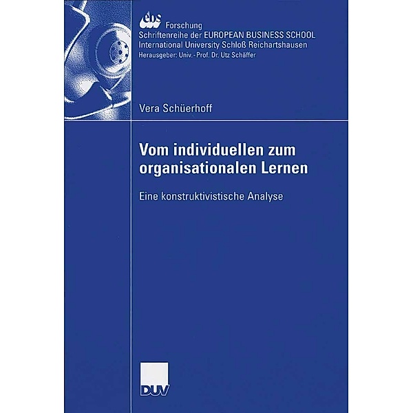Vom individuellen zum organisationalen Lernen / ebs-Forschung, Schriftenreihe der EUROPEAN BUSINESS SCHOOL Schloß Reichartshausen Bd.55, Vera Schüerhoff