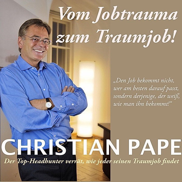 Vom Jobtrauma zum Traumjob, Christian Pape