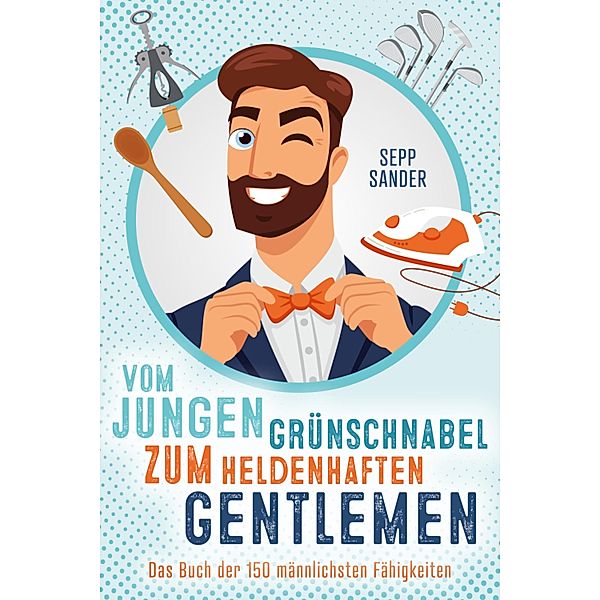 Vom jungen Grünschnabel zum heldenhaften Gentleman, Sepp Sander