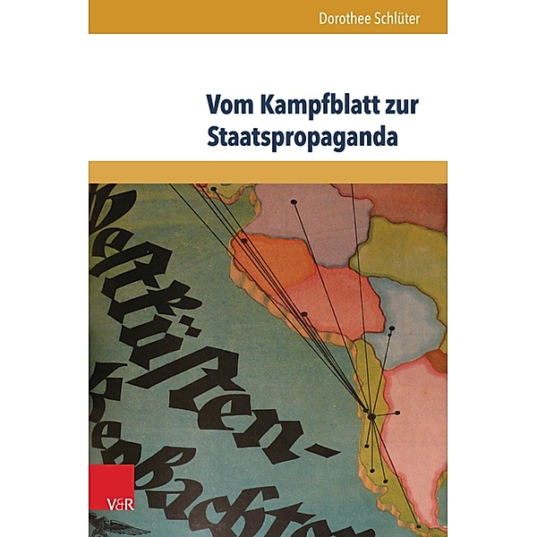 Vom Kampfblatt zur Staatspropaganda / Formen der Erinnerung, Dorothee Schlüter