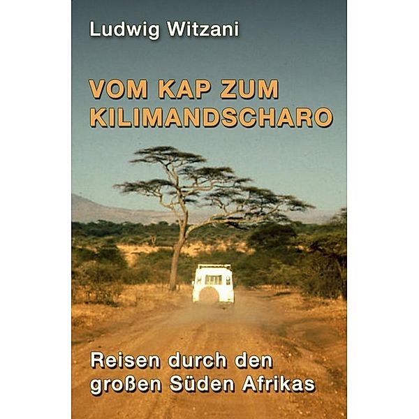 Vom Kap zum Kilimandscharo., Ludwig Witzani