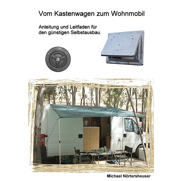 Vom Kastenwagen zum Wohnmobil, Michael Nörtersheuser