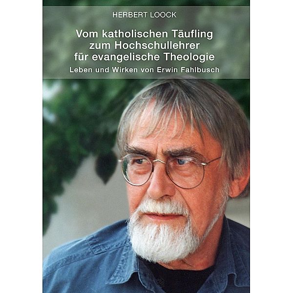 Vom katholischen Täufling zum Hochschullehrer für evangelische Theologie, Herbert Loock