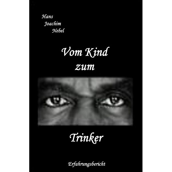 Vom Kind zum Trinker, Hans - Joachim Nebel