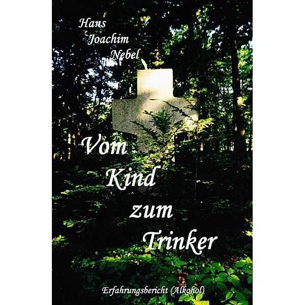 Vom Kind zum Trinker, Hans - Joachim Nebel