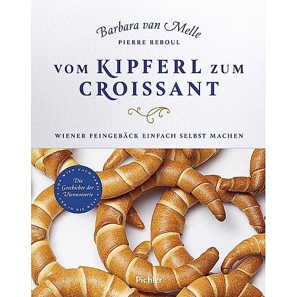 Vom Kipferl zum Croissant, Pierre Reboul, Barbara Van Melle