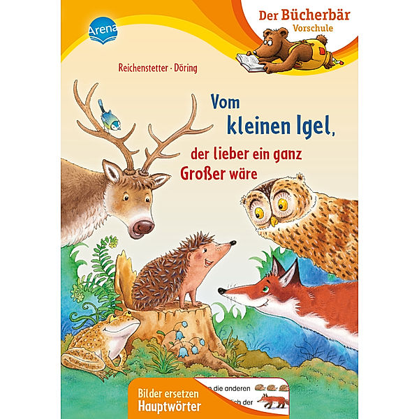 Vom kleinen Igel, der lieber ein ganz Großer wäre, Friederun Reichenstetter