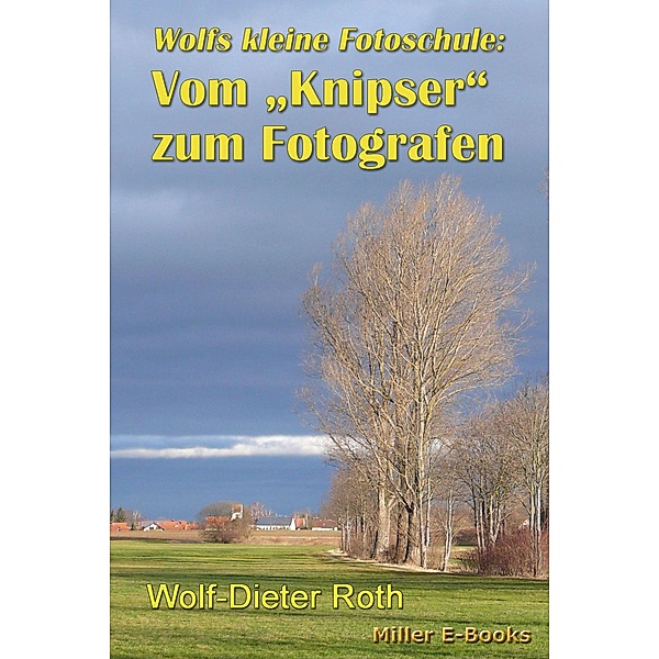Vom Knipser zum Fotografen, Wolf-Dieter Roth