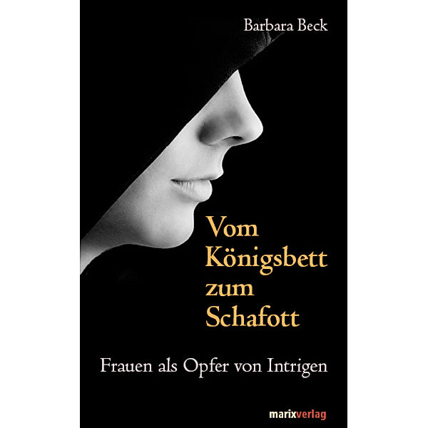 Vom Königsbett zum Schafott, Barbara Beck