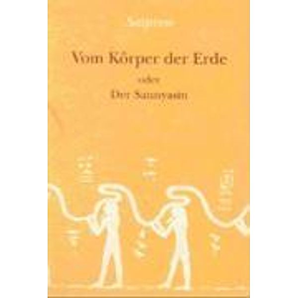 Vom Körper der Erde oder Der Sannyasin, Satprem