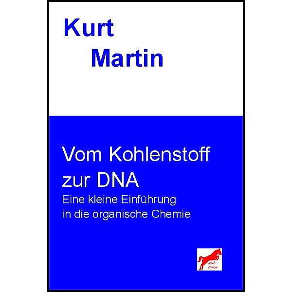 Vom Kohlenstoff zur DNA, Kurt Martin