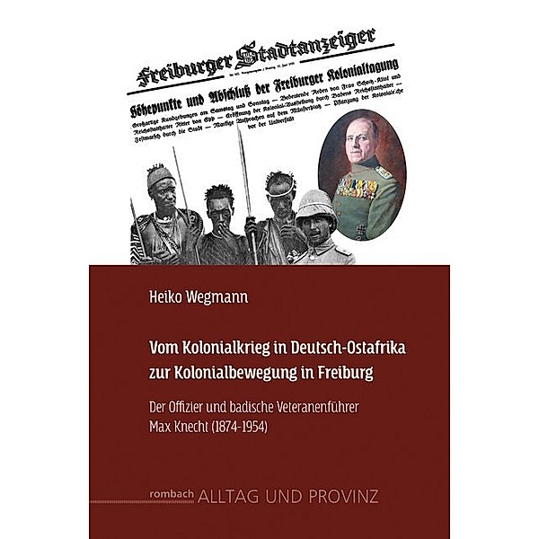 Vom Kolonialkrieg in Deutsch-Ostafrika zur Kolonialbewegung in Freiburg, Heiko Wegmann