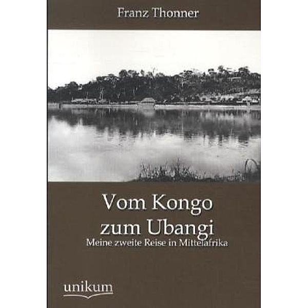 Vom Kongo zum Ubangi, Franz Thonner