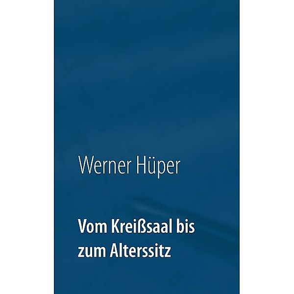 Vom Kreißsaal bis zum Alterssitz, Werner Hüper