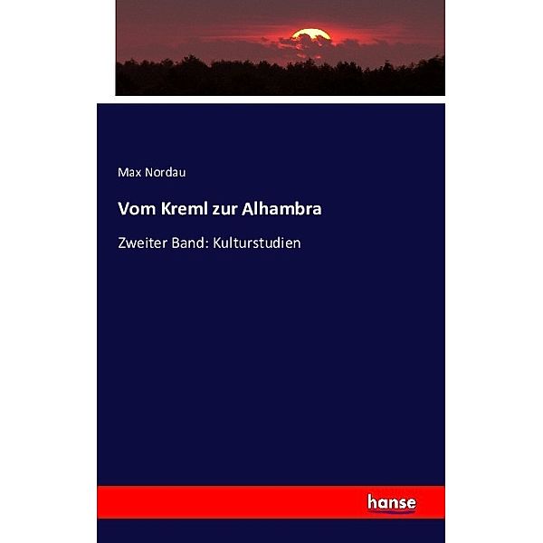 Vom Kreml zur Alhambra, Max Nordau