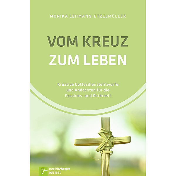 Vom Kreuz zum Leben, Monika Lehmann-Etzelmüller