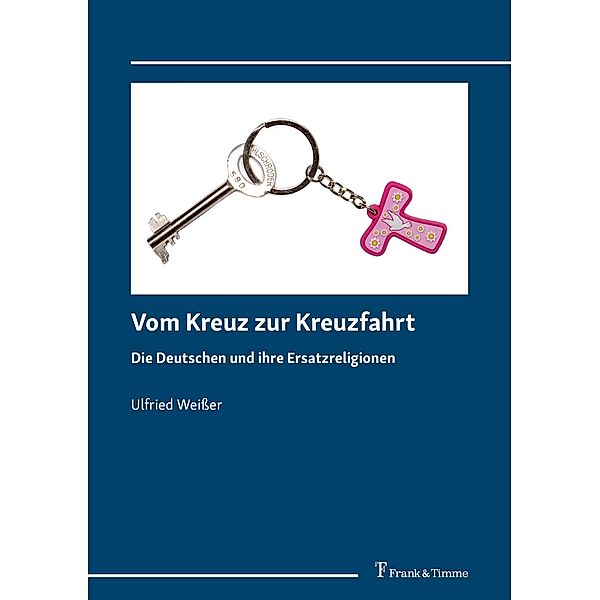 Vom Kreuz zur Kreuzfahrt, Ulfried Weisser