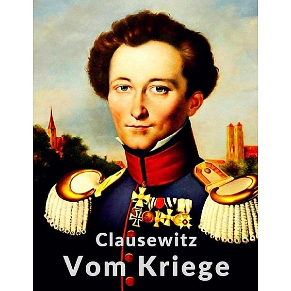 Vom Kriege, Carl von Clausewitz