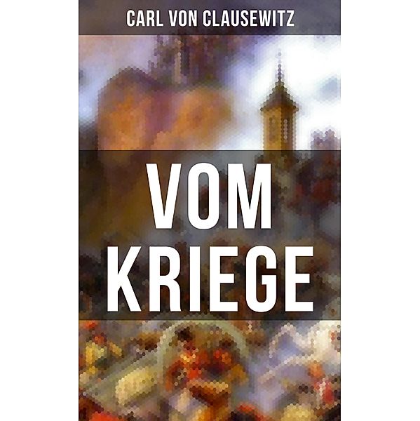 Vom Kriege, Carl von Clausewitz