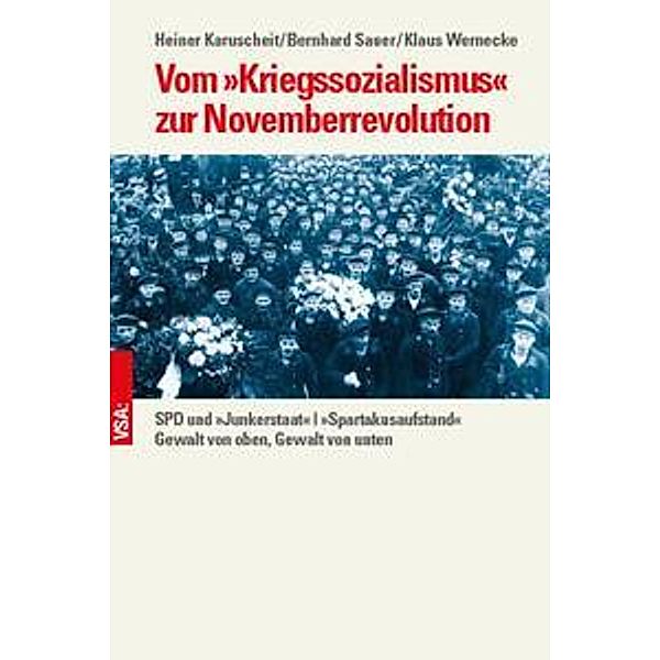 Vom Kriegssozialismus zur Novemberrevolution, Klaus Wernecke, Bernhard Sauer, Heiner Karuscheit