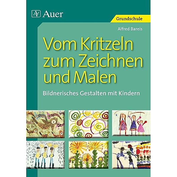 Vom Kritzeln zum Zeichnen und Malen, Alfred Bareis