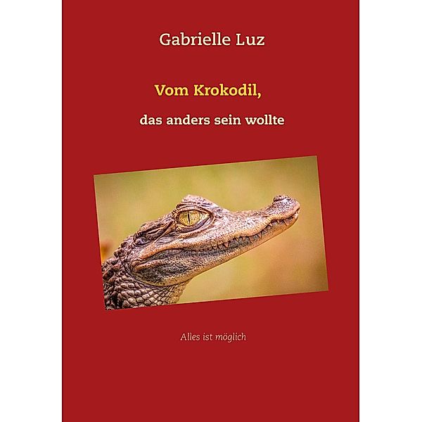 Vom Krokodil, das anders sein wollte, Gabrielle Luz