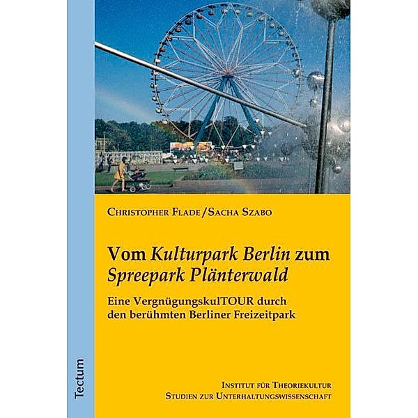 Vom Kulturpark Berlin zum Spreepark Plänterwald, Christopher Flade, Sacha Szabo