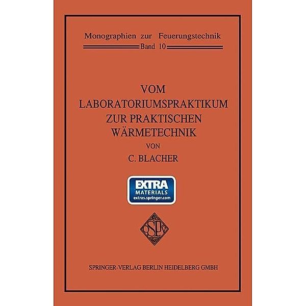 Vom Laboratoriumspraktikum zur praktischen Wärmetechnik / Monographien zur Feuerungstechnik, Carl Blacher