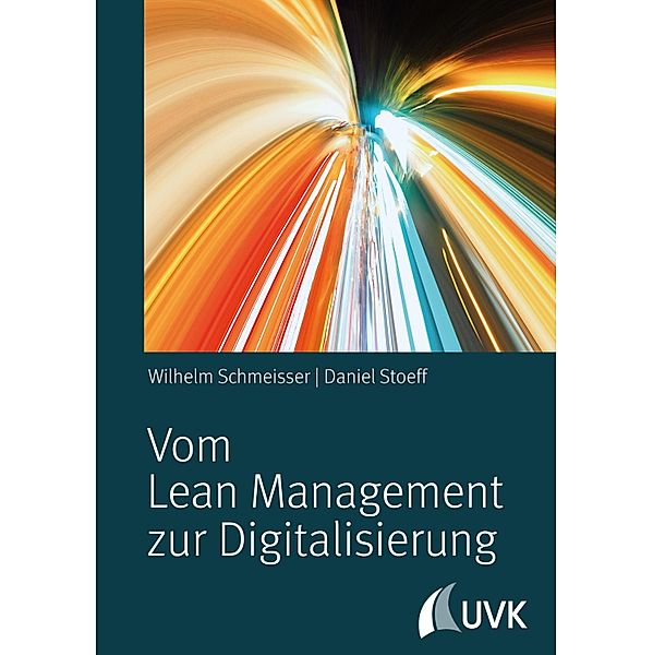 Vom Lean Management zur Digitalisierung, Wilhelm Schmeisser, Daniel Stoeff