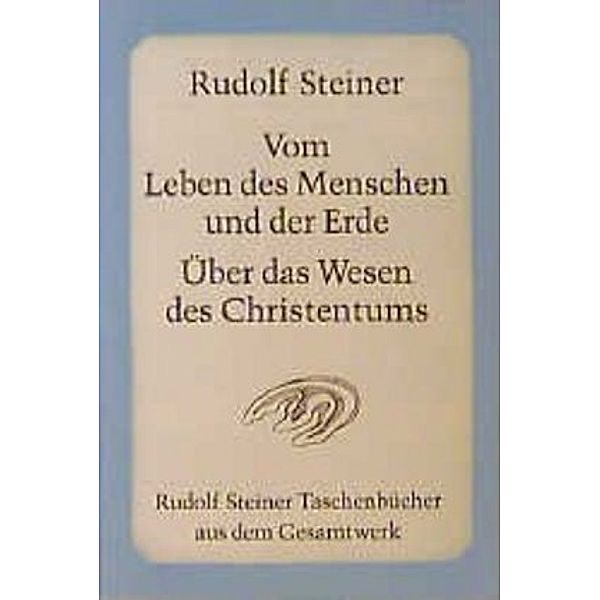 Vom Leben des Menschen und der Erde, Über das Wesen des Christentums, Rudolf Steiner
