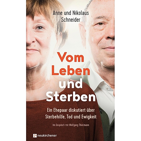 Vom Leben und Sterben, Nikolaus Schneider, Anne Schneider